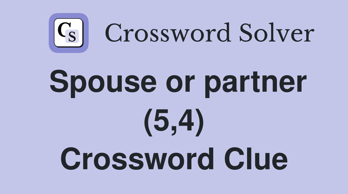 Spouse or partner (5,4) Crossword Clue