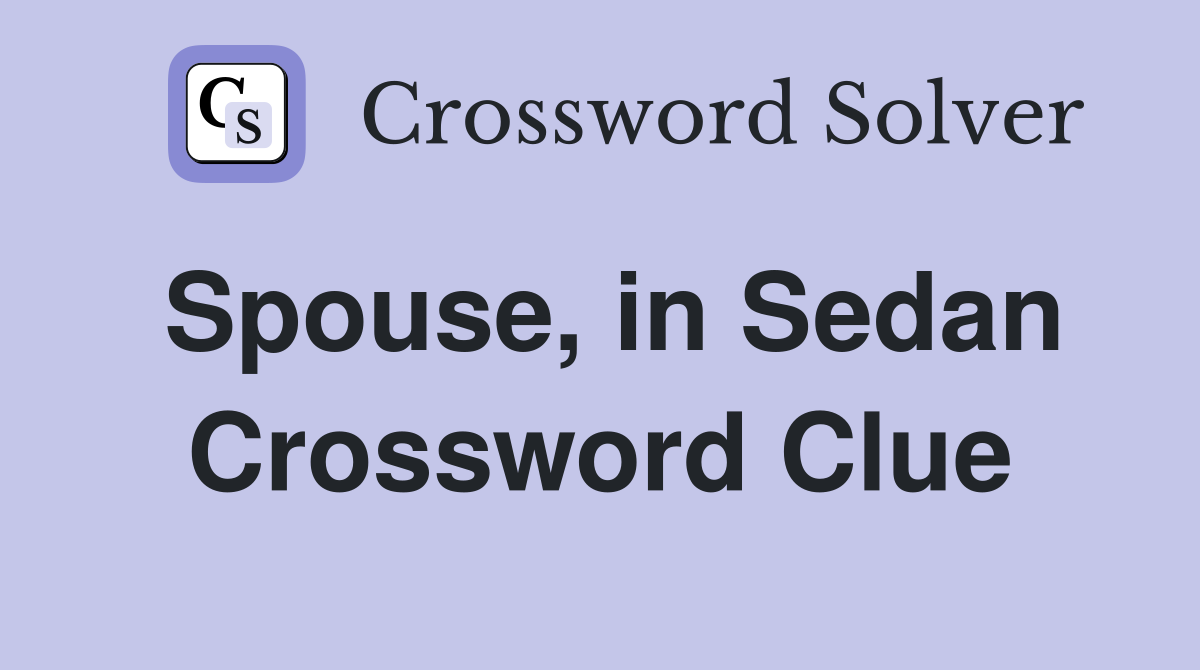 Spouse, in Sedan Crossword Clue