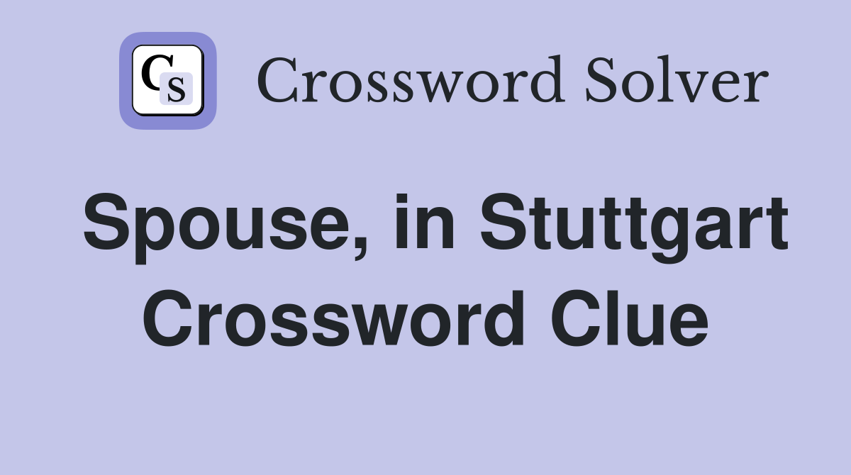 Spouse, in Stuttgart Crossword Clue