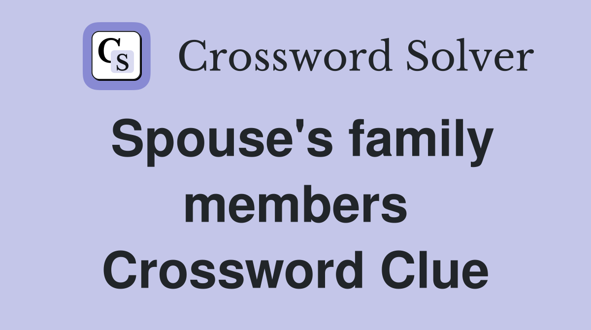 Spouse's family members Crossword Clue