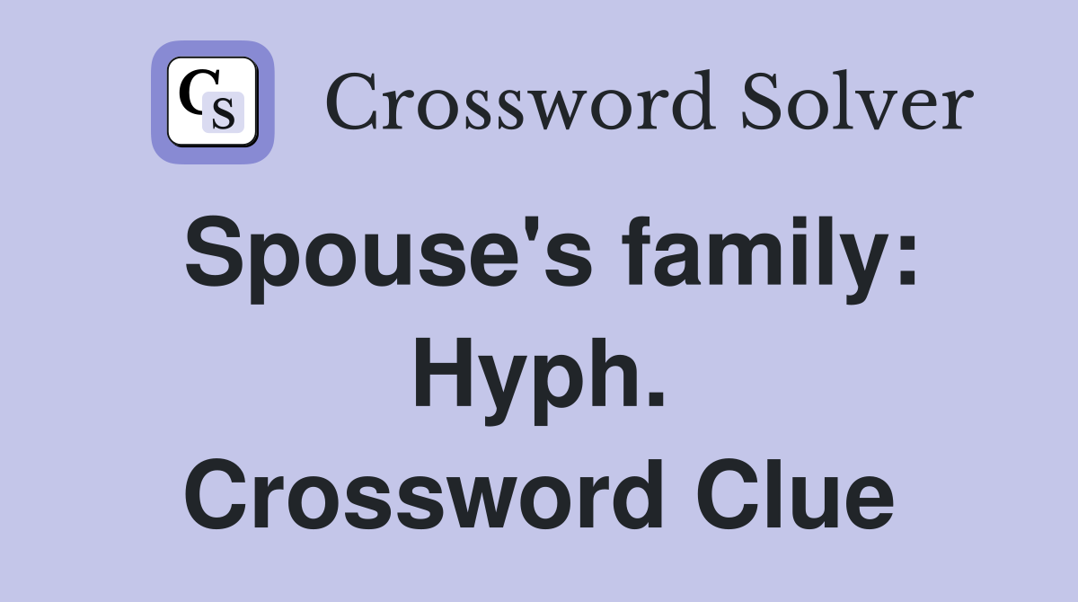 Spouse's family: Hyph. Crossword Clue