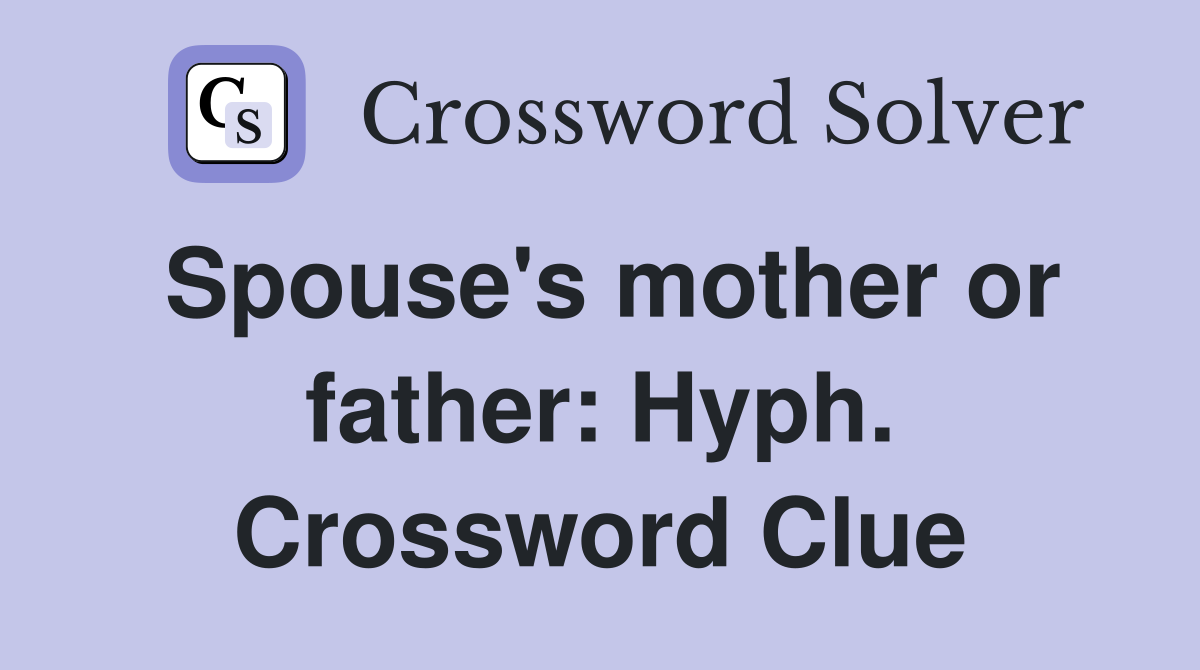 Spouse's mother or father: Hyph. Crossword Clue
