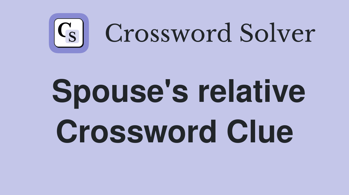 Spouse's relative Crossword Clue