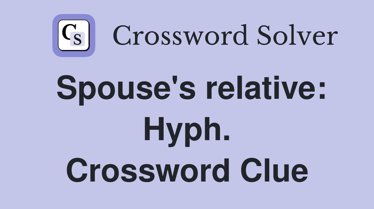 Spouse's relative: Hyph. Crossword Clue