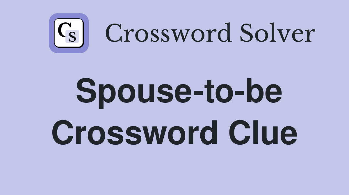 Spouse-to-be Crossword Clue