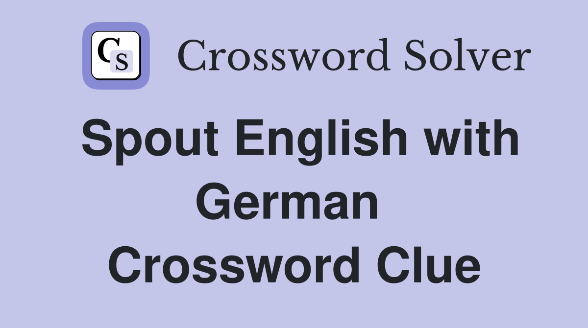 Spout English with German  Crossword Clue