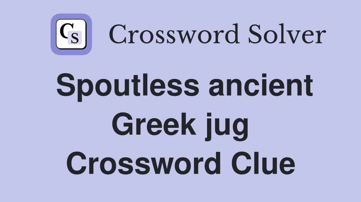 Spoutless ancient Greek jug Crossword Clue