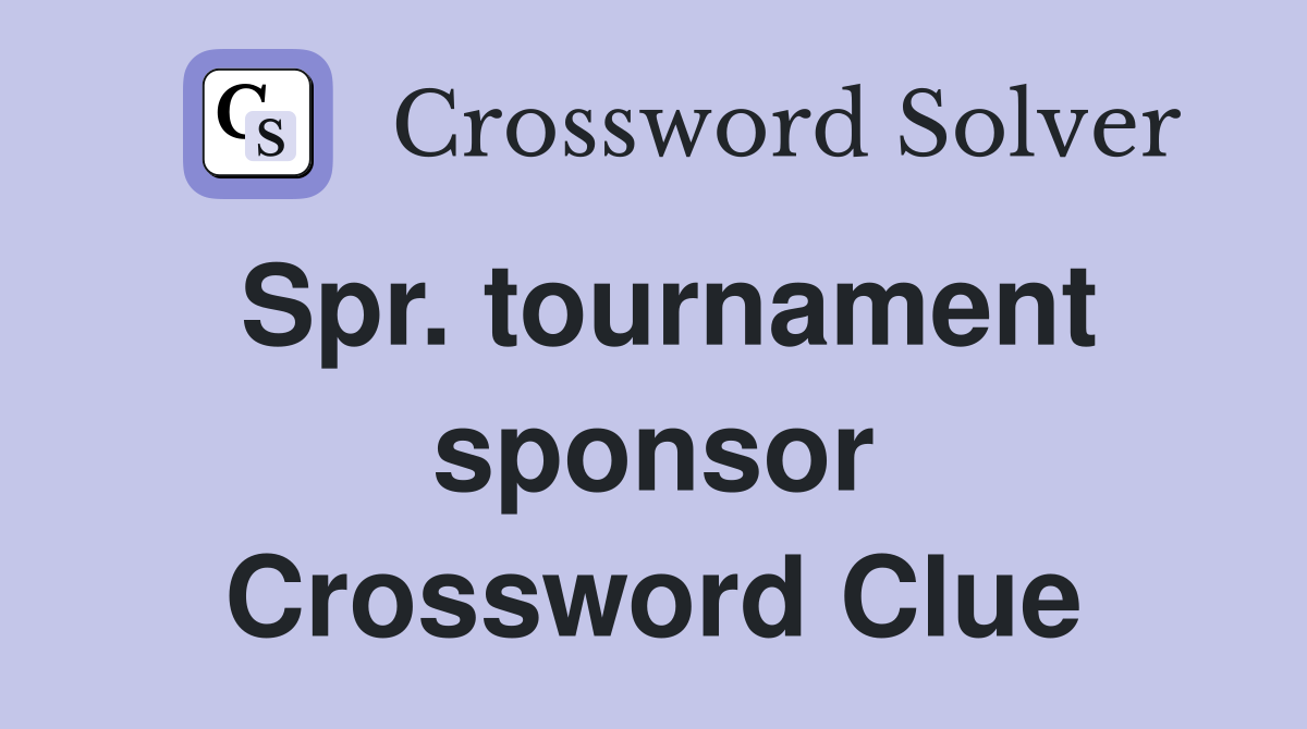 Spr. tournament sponsor Crossword Clue