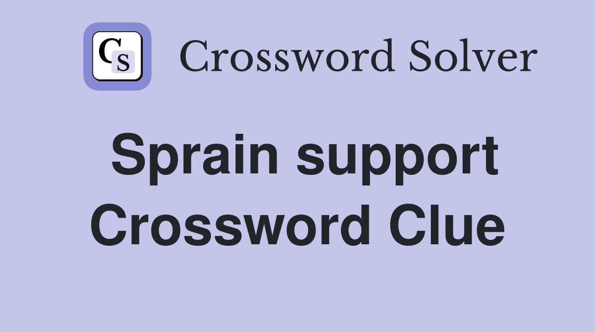 Sprain support Crossword Clue