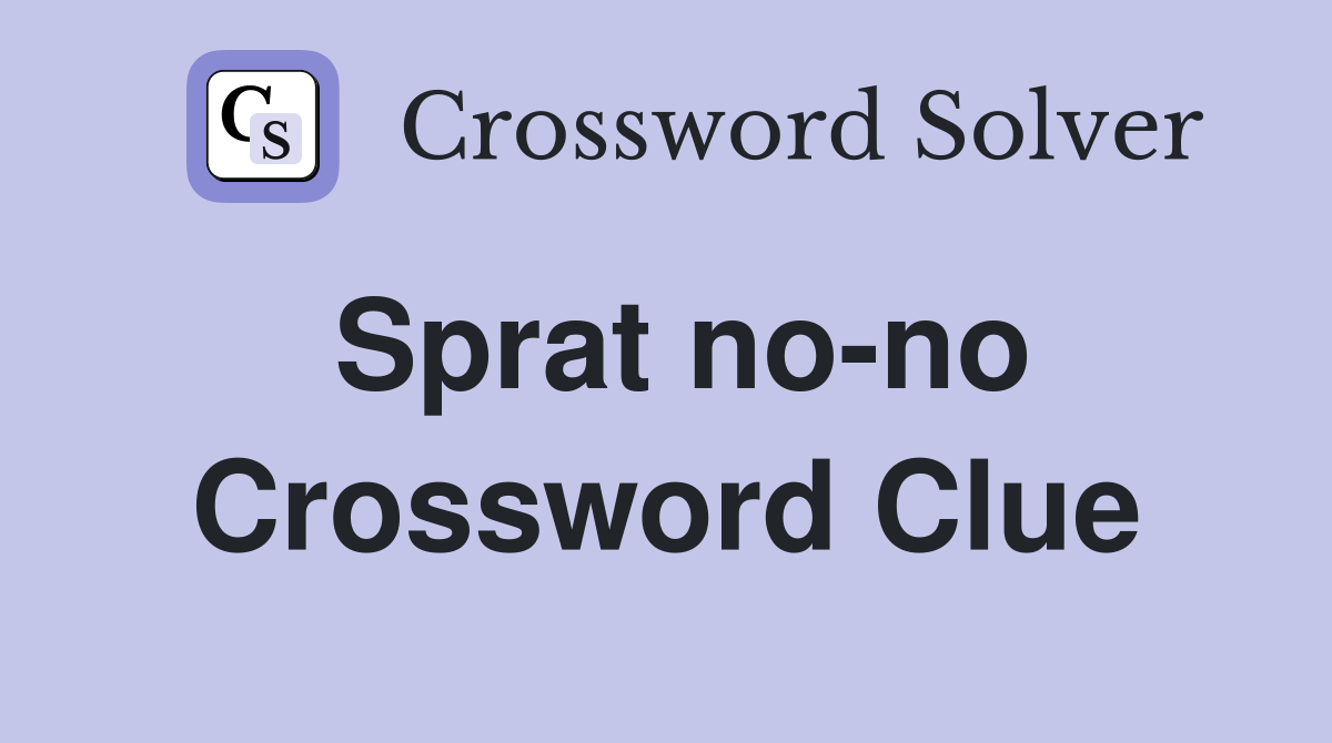 Sprat no-no Crossword Clue