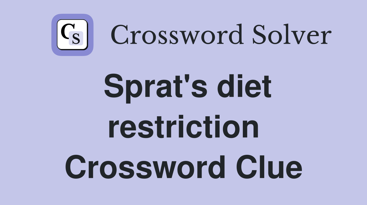 Sprat's diet restriction Crossword Clue