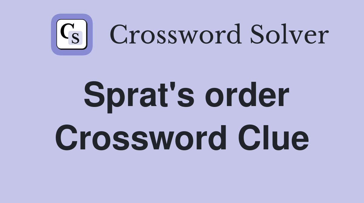 Sprat's order Crossword Clue