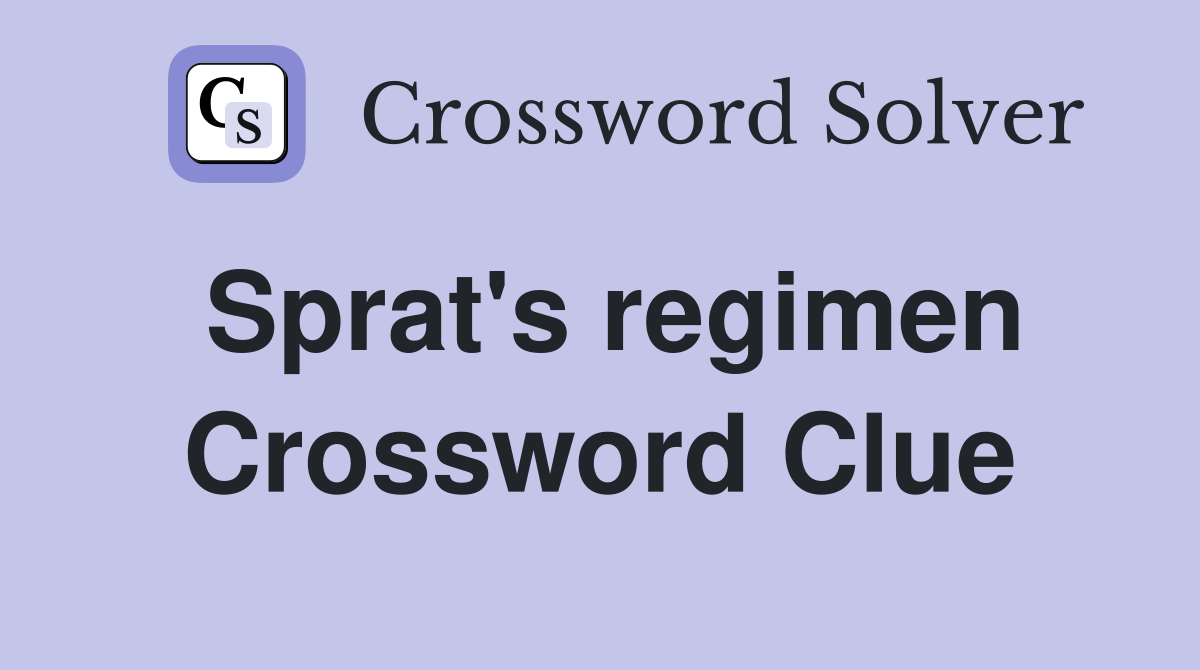 Sprat's regimen Crossword Clue