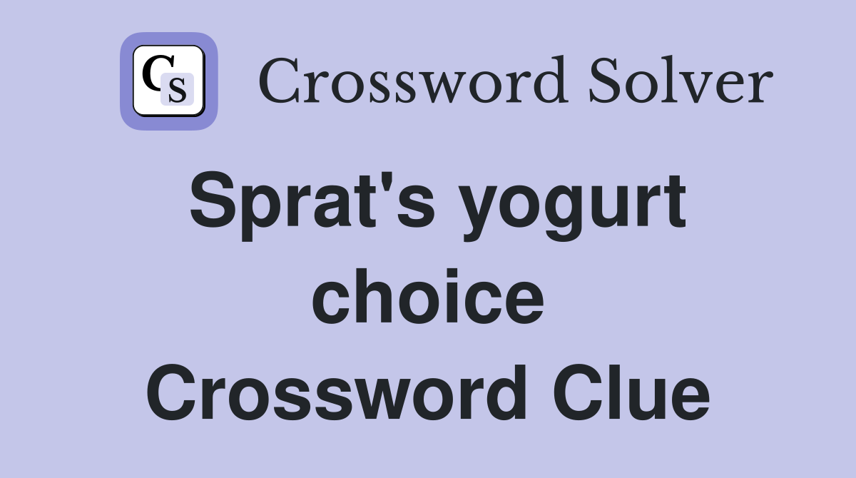 Sprat's yogurt choice Crossword Clue