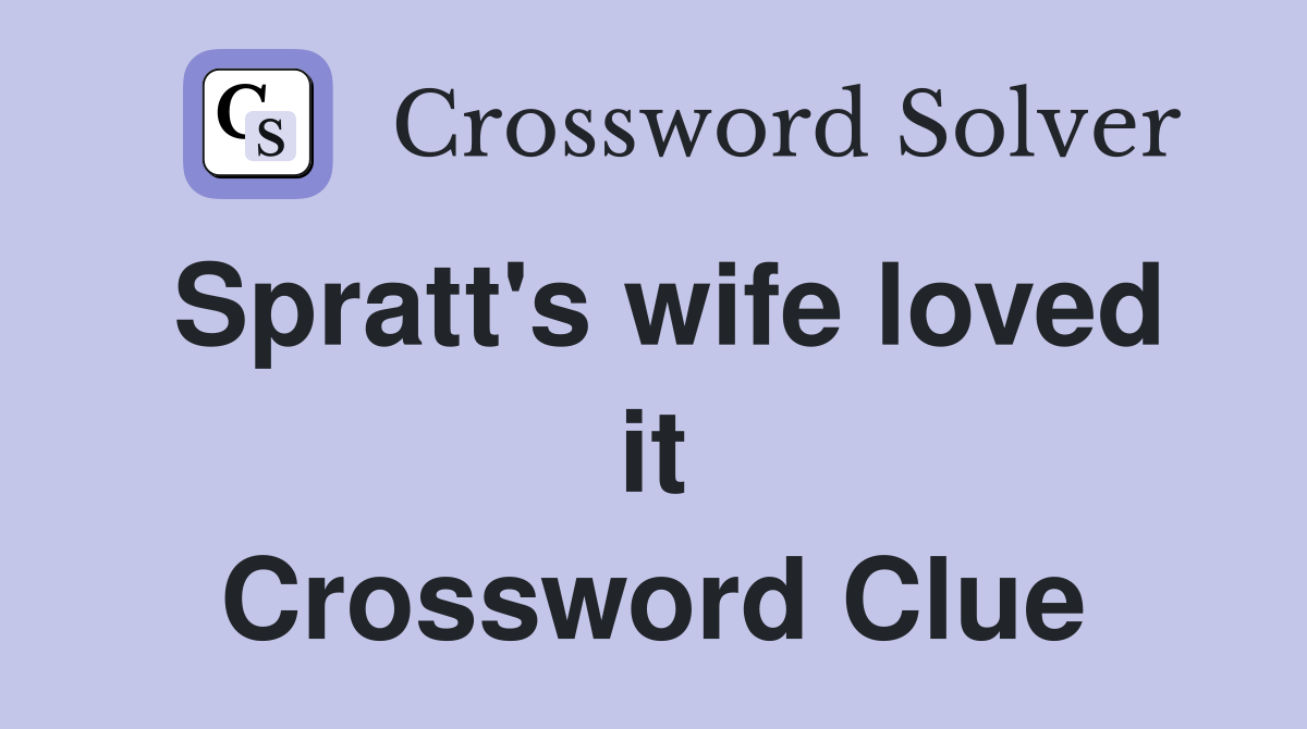 Spratt's wife loved it Crossword Clue
