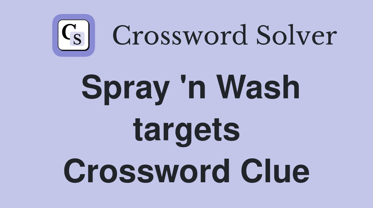 Spray 'n Wash targets Crossword Clue