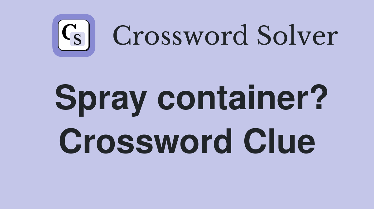 Spray container? Crossword Clue