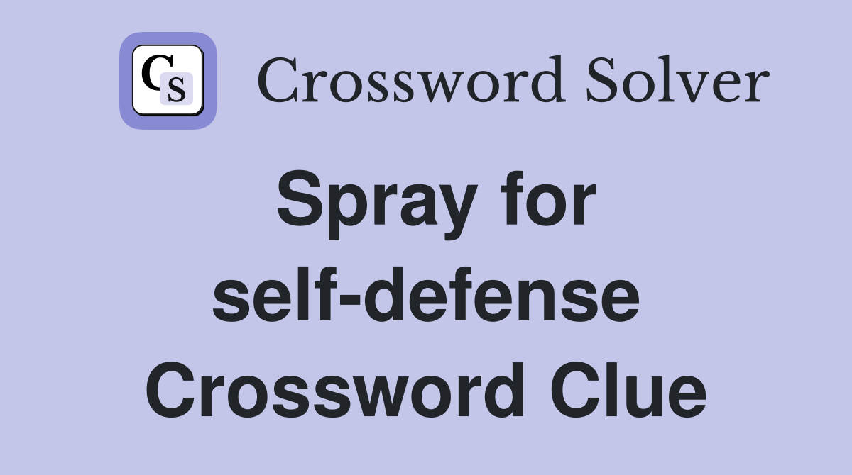 Spray for self-defense Crossword Clue