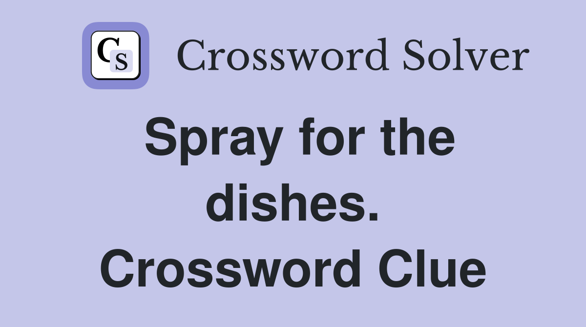 Spray for the dishes. Crossword Clue