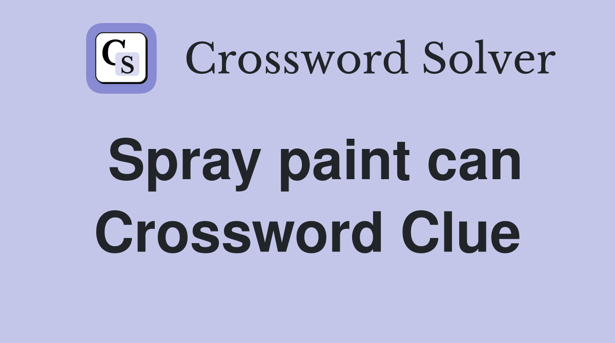 Spray paint can Crossword Clue