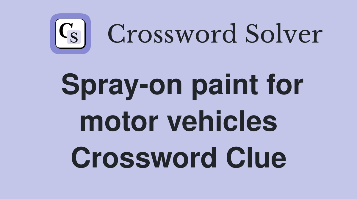 Spray-on paint for motor vehicles Crossword Clue