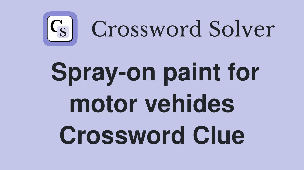 Spray-on paint for motor vehides Crossword Clue