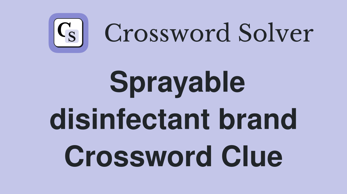 Sprayable disinfectant brand Crossword Clue