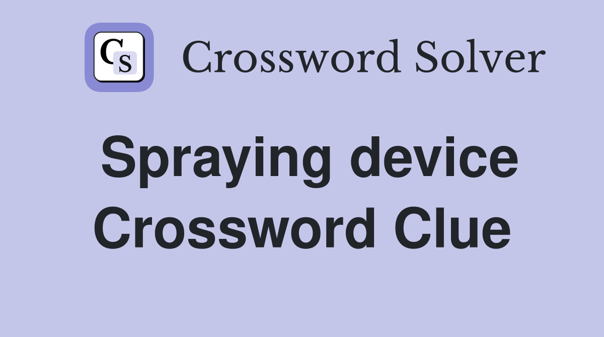 Spraying device Crossword Clue