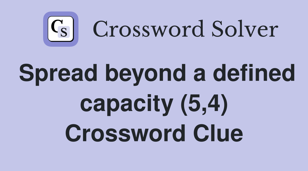 Spread beyond a defined capacity (5,4) Crossword Clue