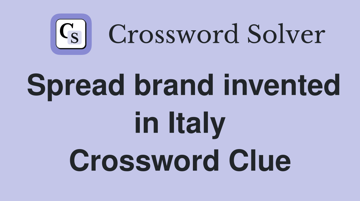 Spread brand invented in Italy Crossword Clue