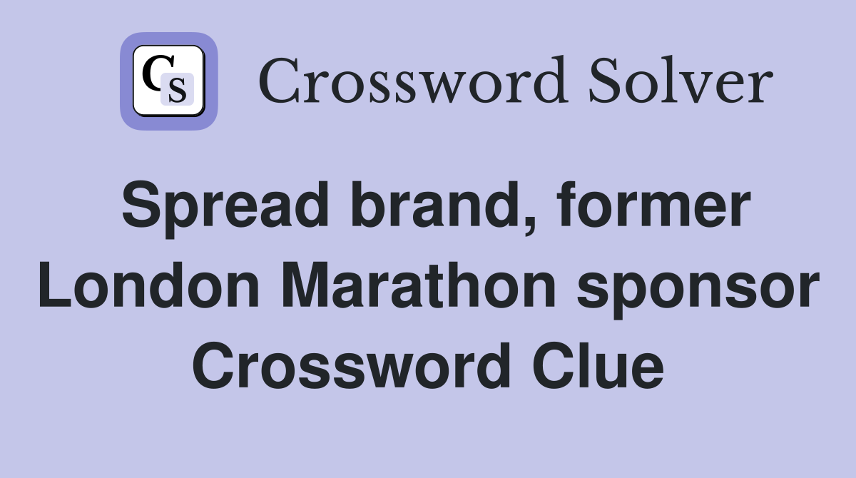 Spread brand, former London Marathon sponsor Crossword Clue
