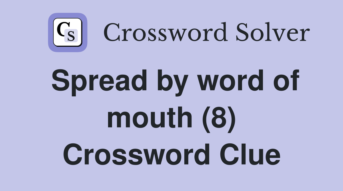 Spread by word of mouth (8) Crossword Clue