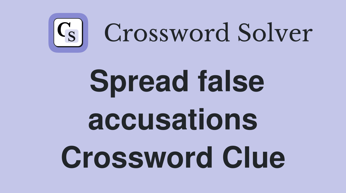 Spread false accusations Crossword Clue