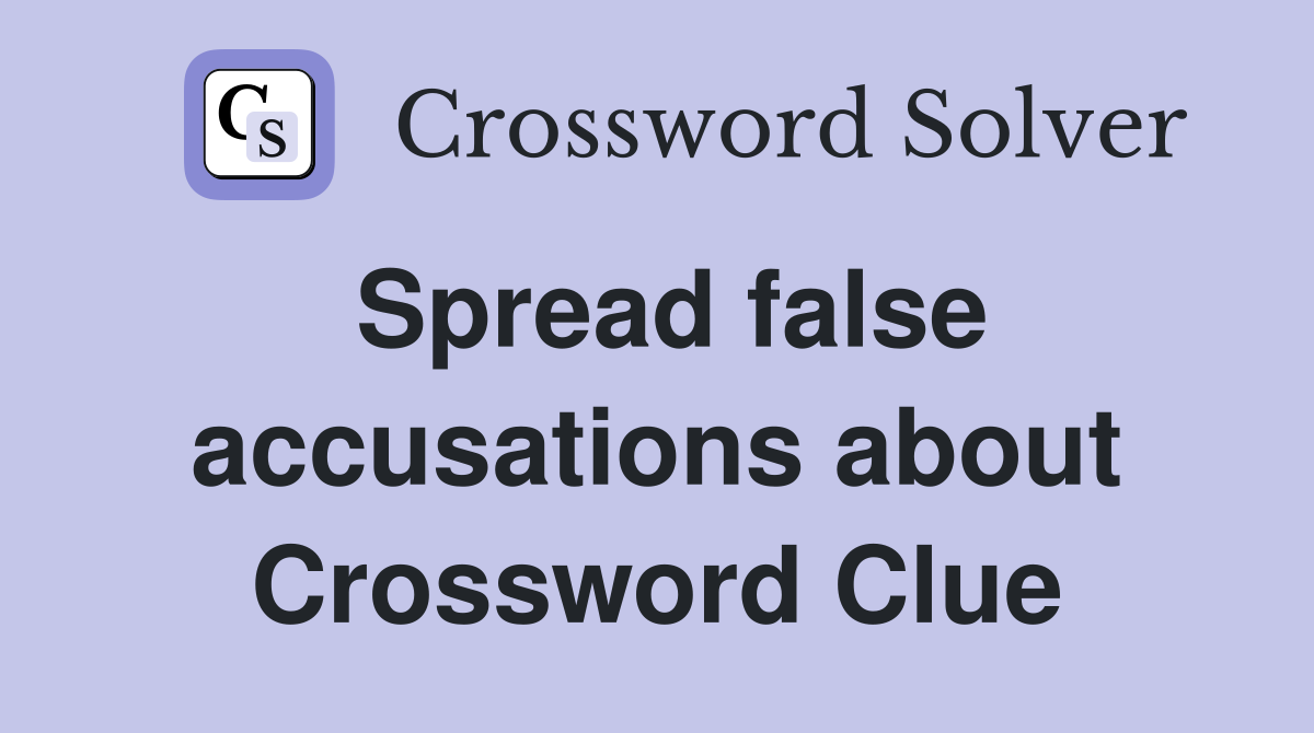 Spread false accusations about Crossword Clue