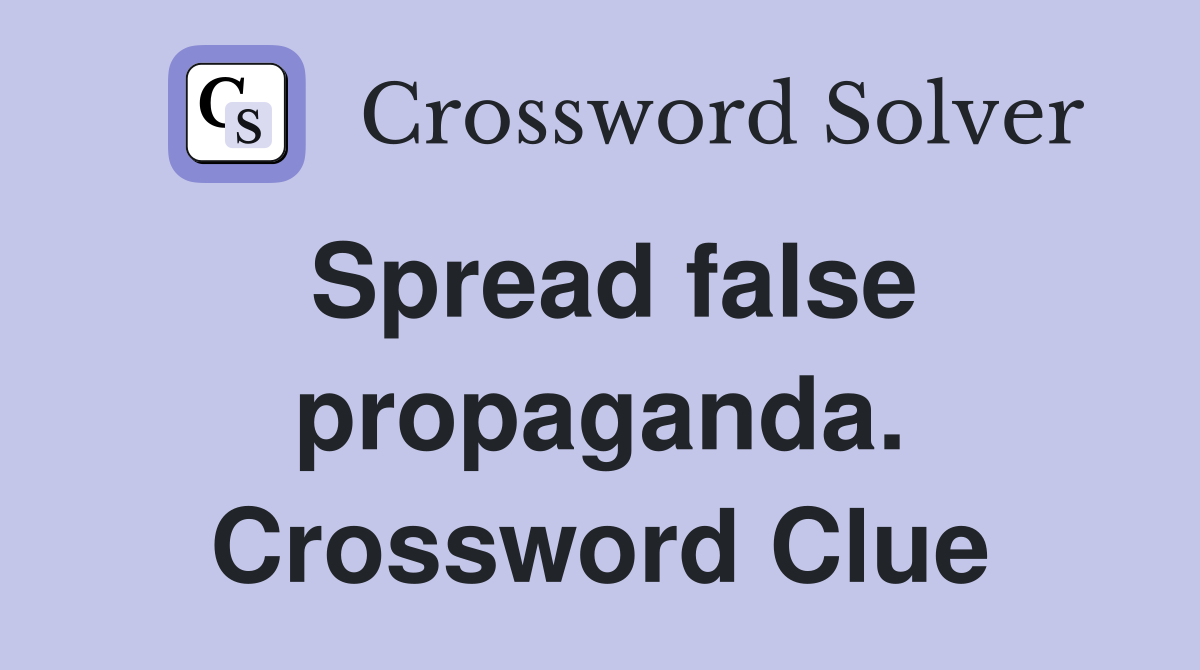 Spread false propaganda. Crossword Clue