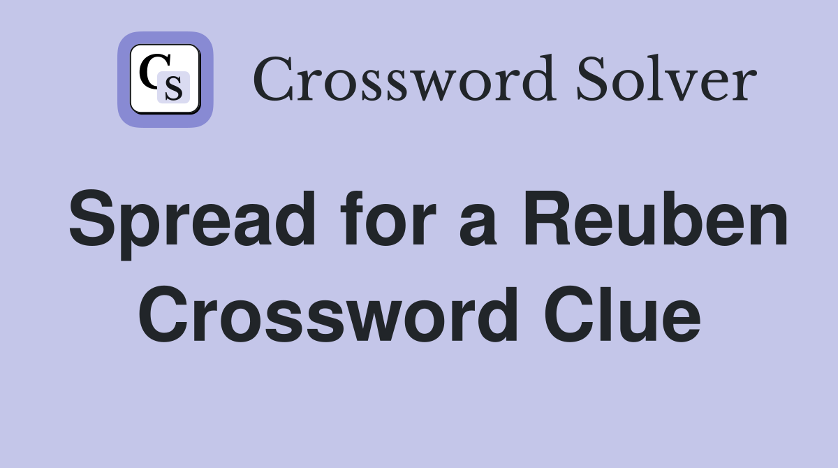 Spread for a Reuben Crossword Clue