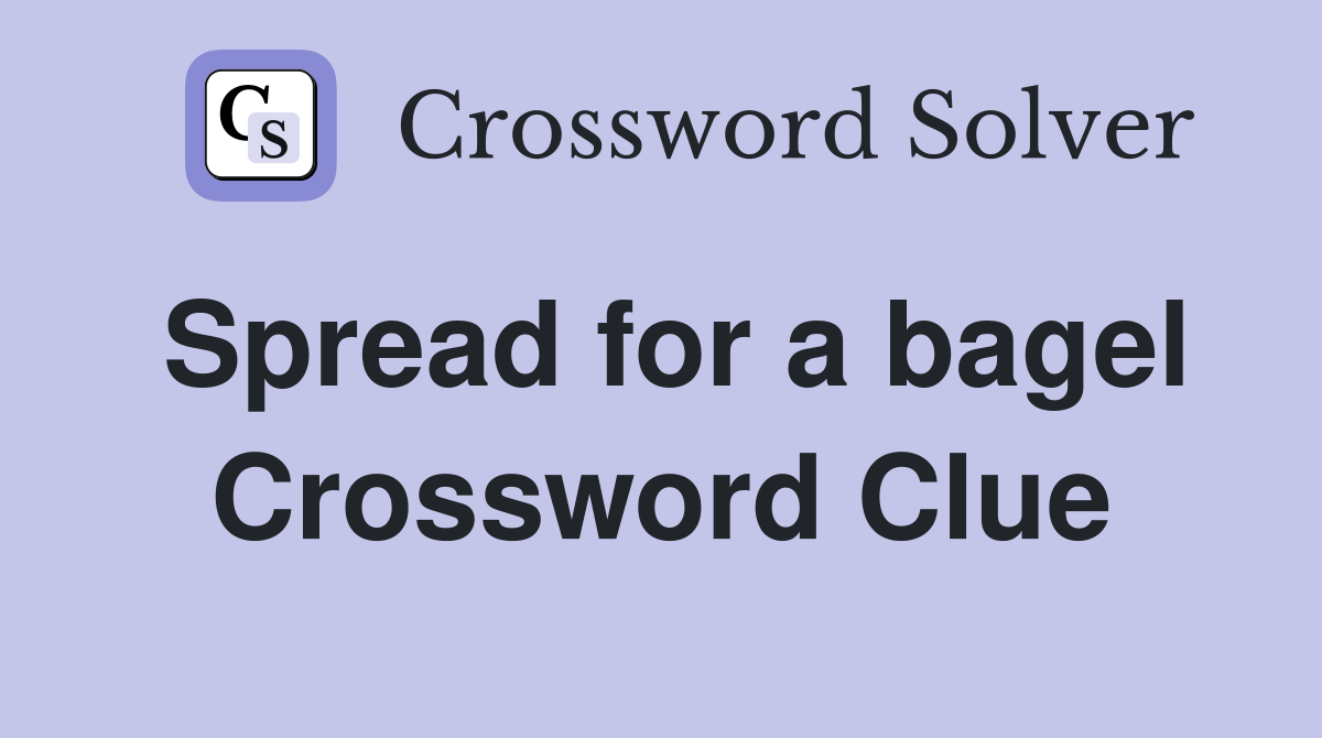 Spread for a bagel Crossword Clue
