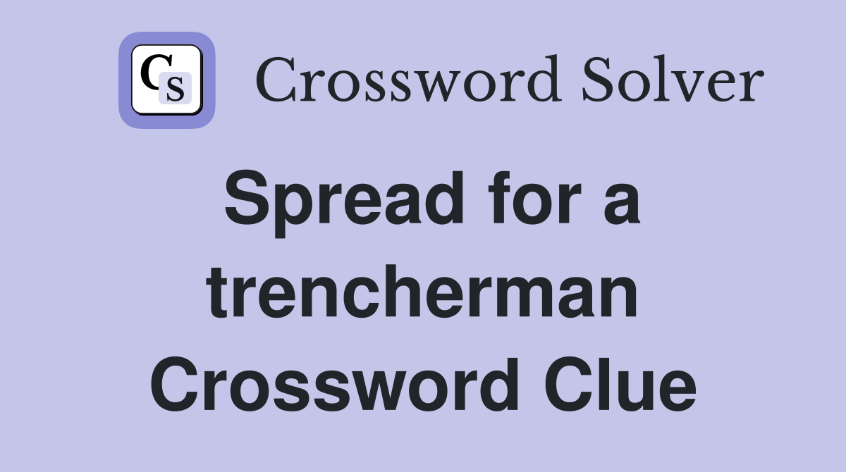 Spread for a trencherman Crossword Clue