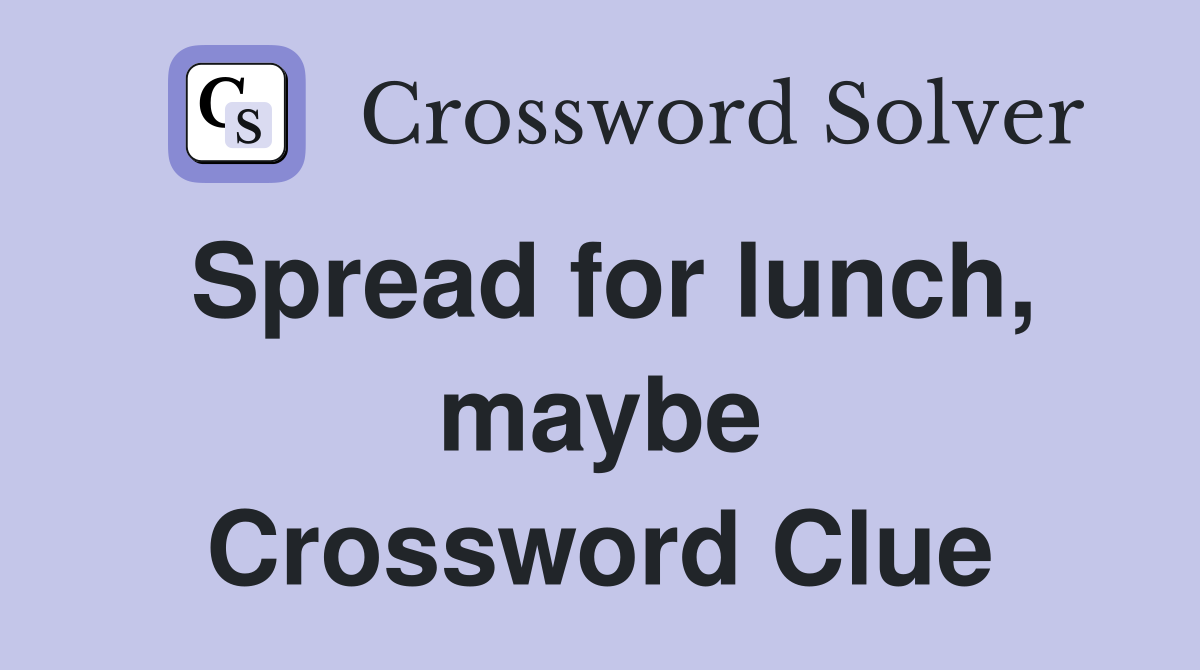 Spread for lunch, maybe Crossword Clue