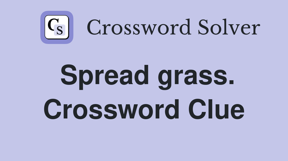 Spread grass. Crossword Clue