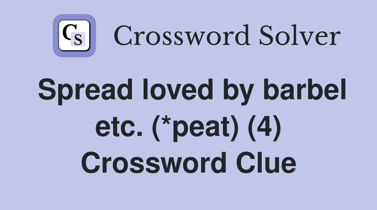 Spread loved by barbel etc. (*peat) (4) Crossword Clue