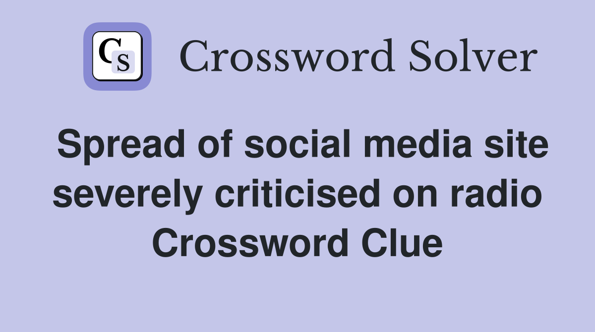 Spread of social media site severely criticised on radio Crossword Clue