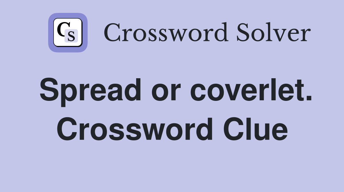 Spread or coverlet. Crossword Clue