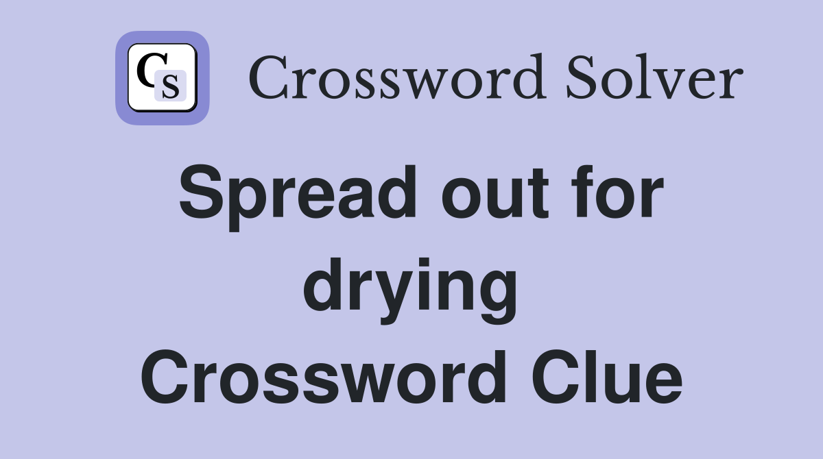 Spread out for drying Crossword Clue