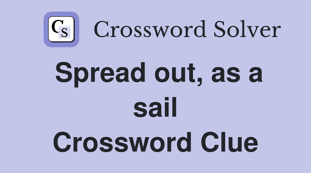 Spread out, as a sail Crossword Clue