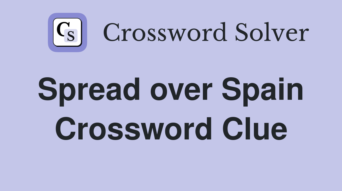 Spread over Spain  Crossword Clue