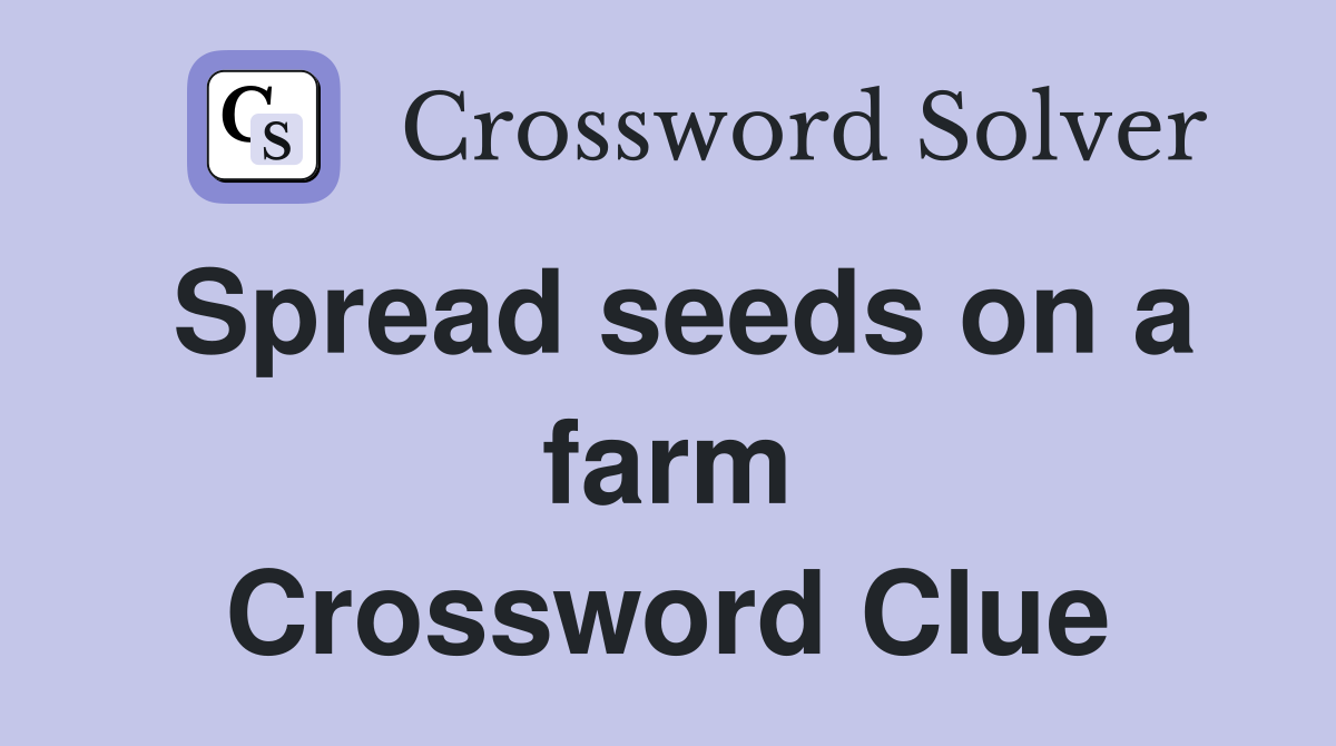 Spread seeds on a farm Crossword Clue