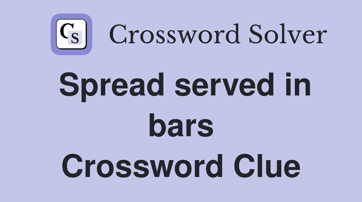 Spread served in bars Crossword Clue