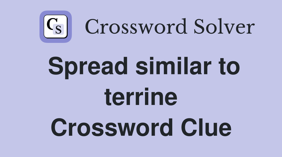 Spread similar to terrine Crossword Clue