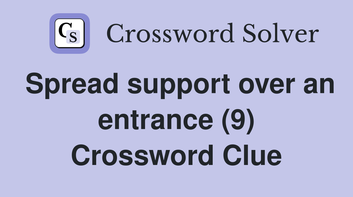 Spread support over an entrance (9) Crossword Clue